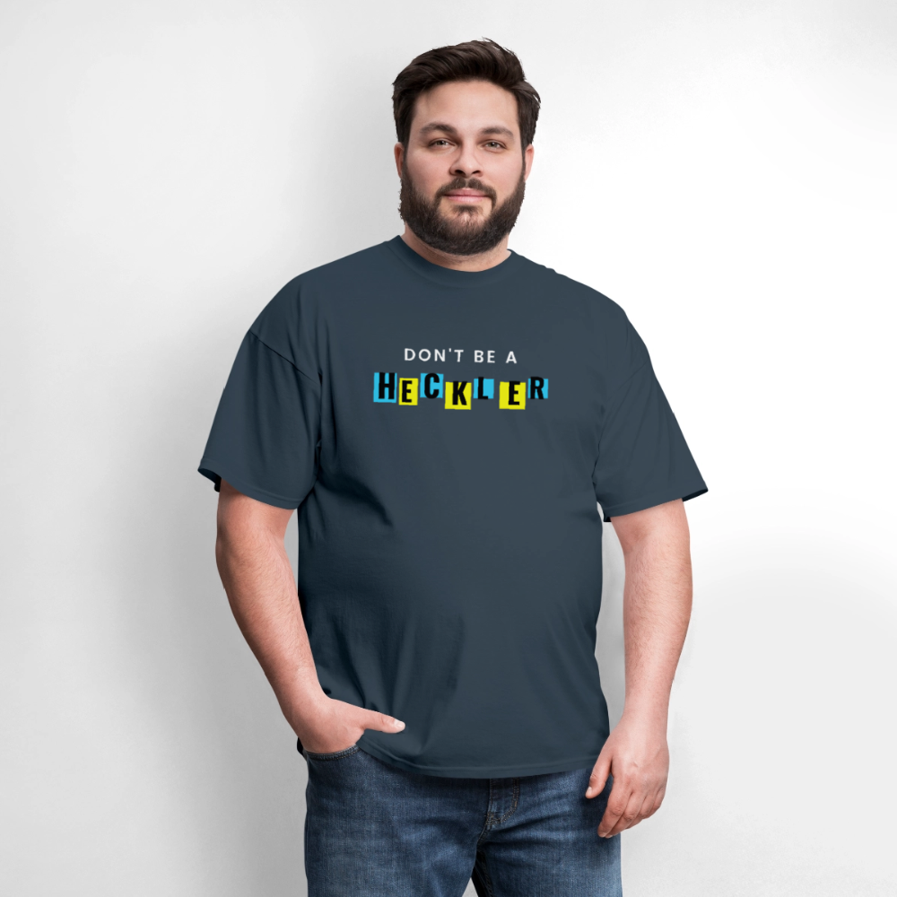 Don't Be A Heckler T-Shirt -  blue dusk