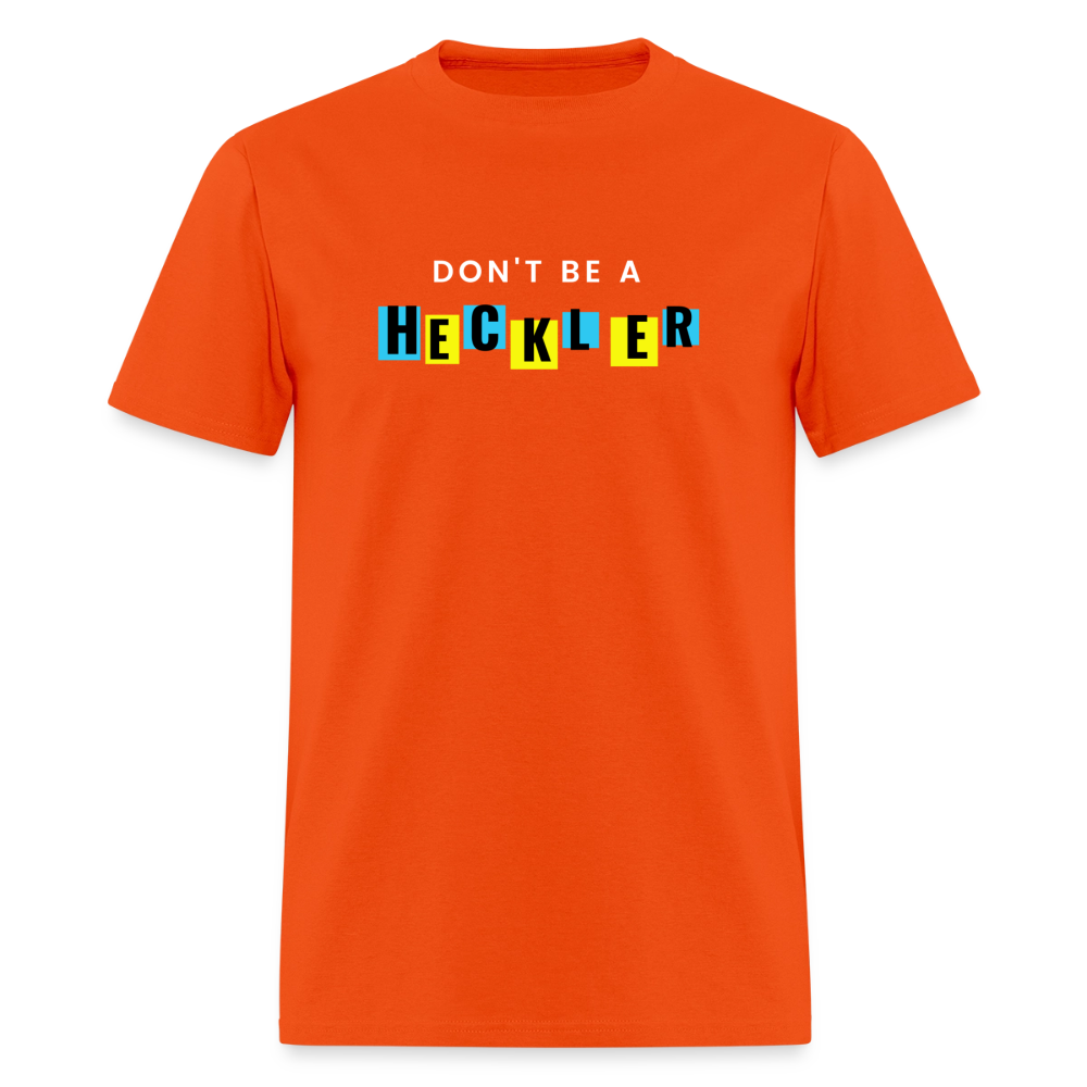 Don't Be A Heckler T-Shirt - orange