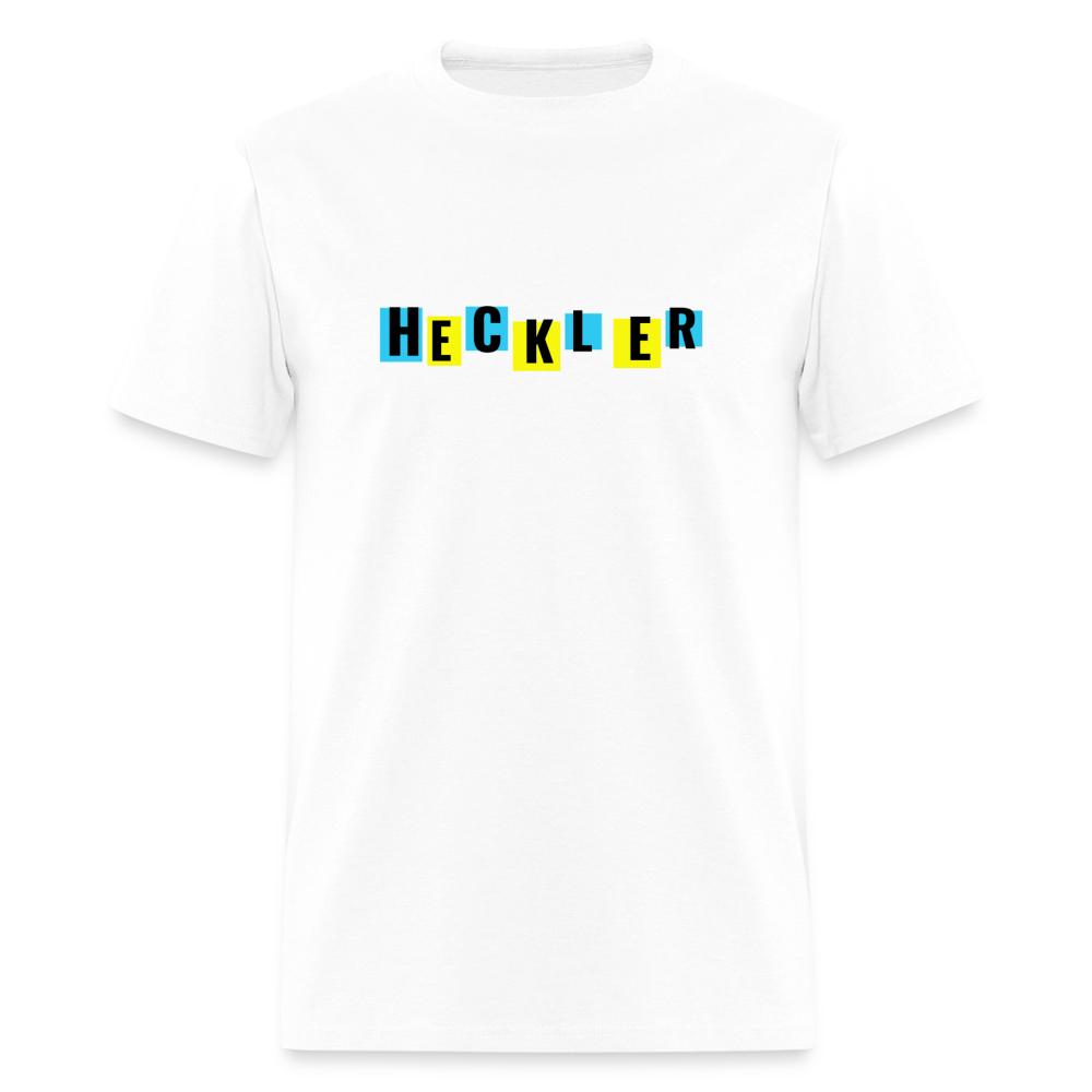 Don't Be A Heckler T-Shirt - white
