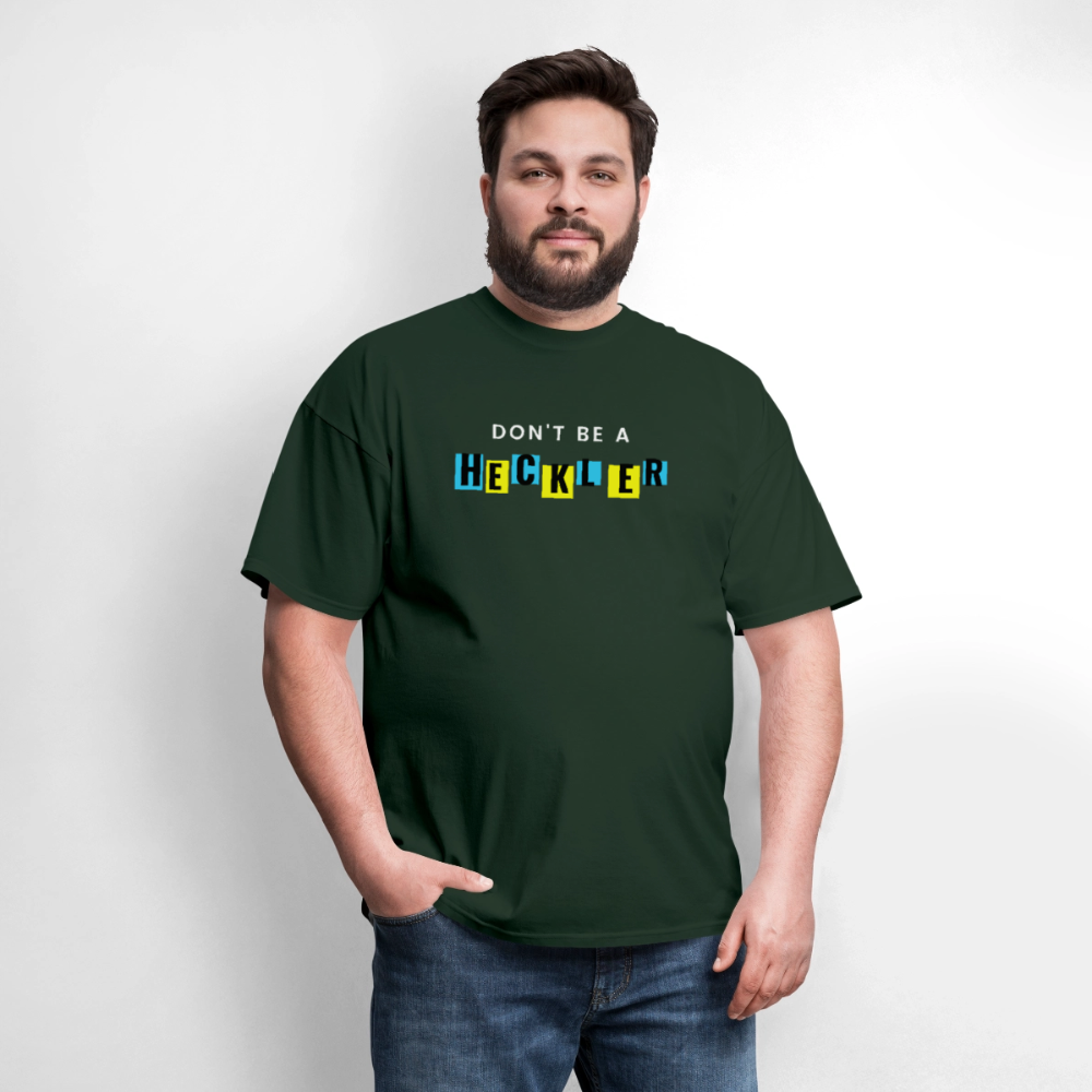 Don't Be A Heckler T-Shirt - forest green