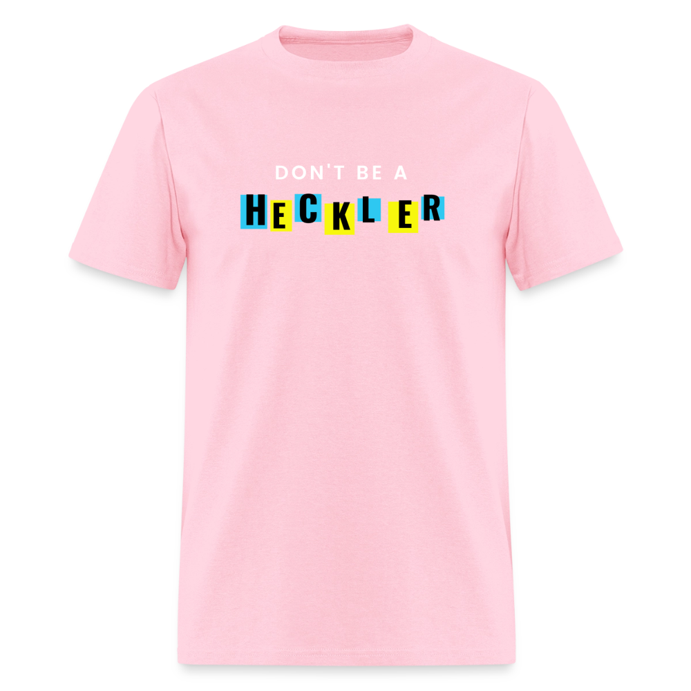 Don't Be A Heckler T-Shirt - pink