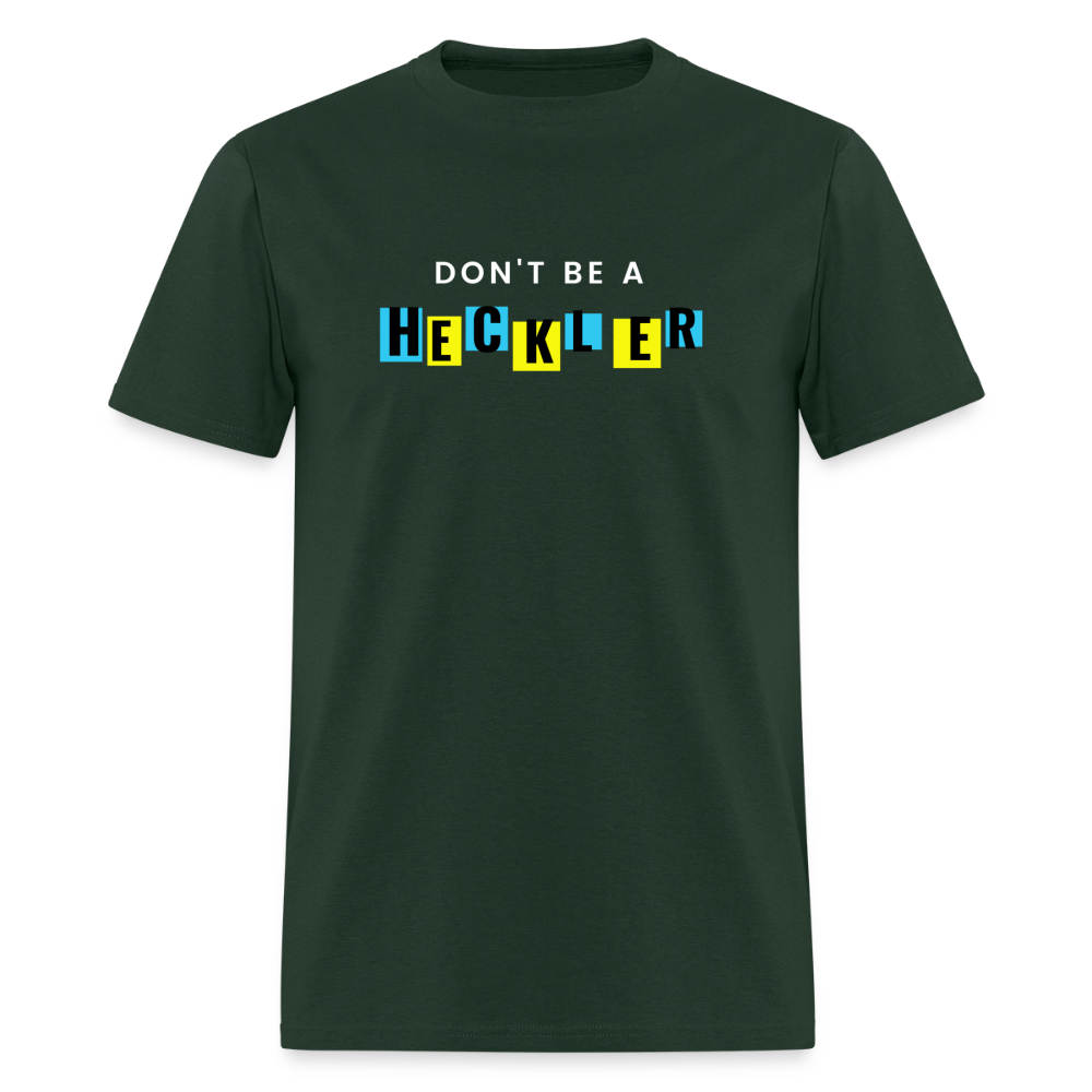Don't Be A Heckler T-Shirt - forest green