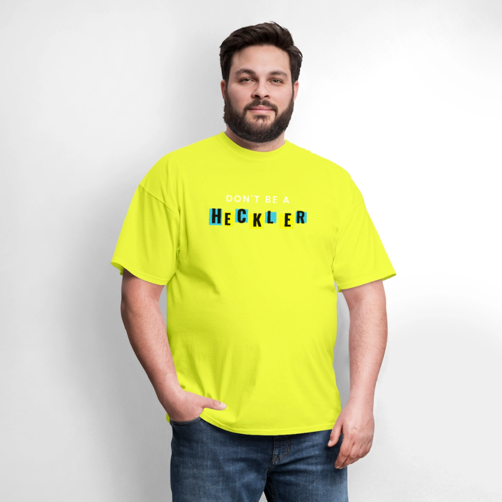 Don't Be A Heckler T-Shirt - safety green