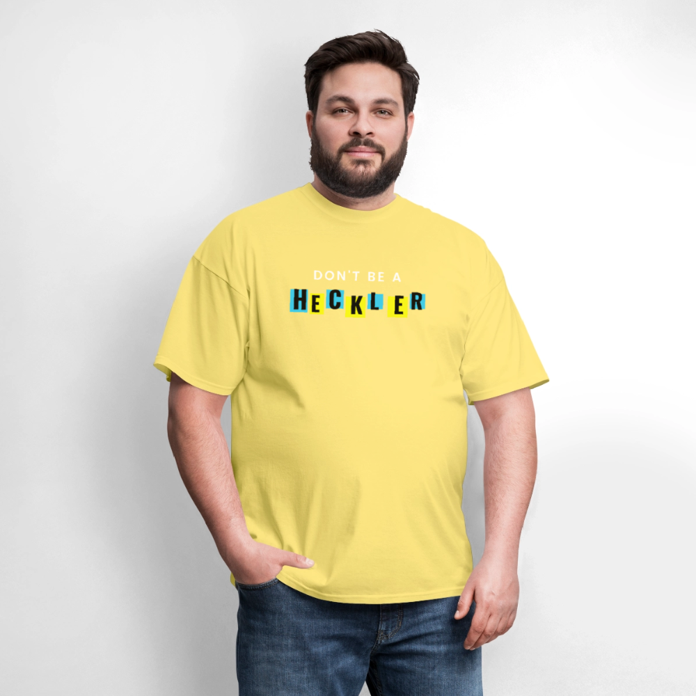 Don't Be A Heckler T-Shirt - cornsilk