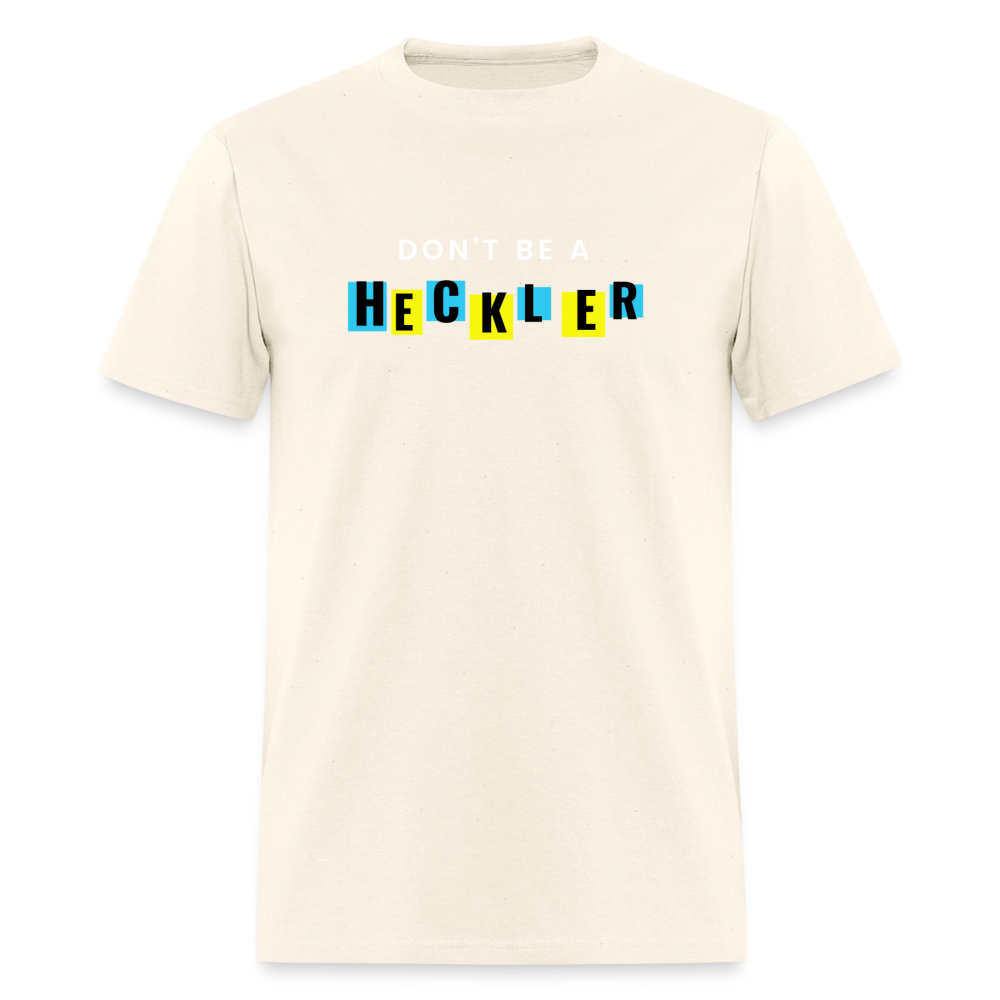 Don't Be A Heckler T-Shirt - sweet cream heather