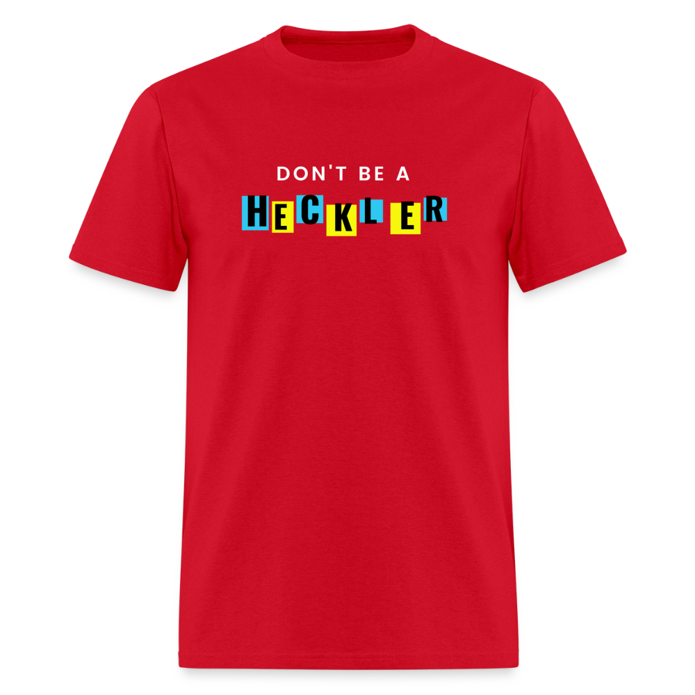 Don't Be A Heckler T-Shirt - red