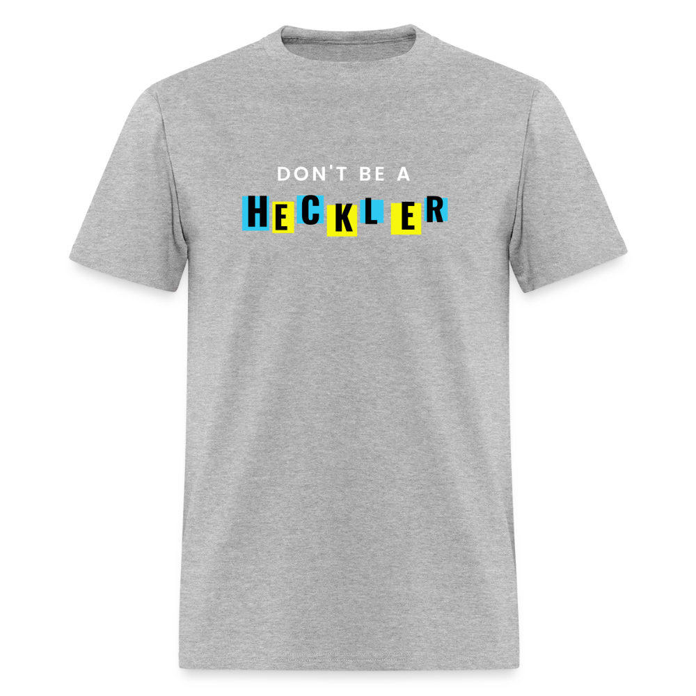Don't Be A Heckler T-Shirt - heather gray