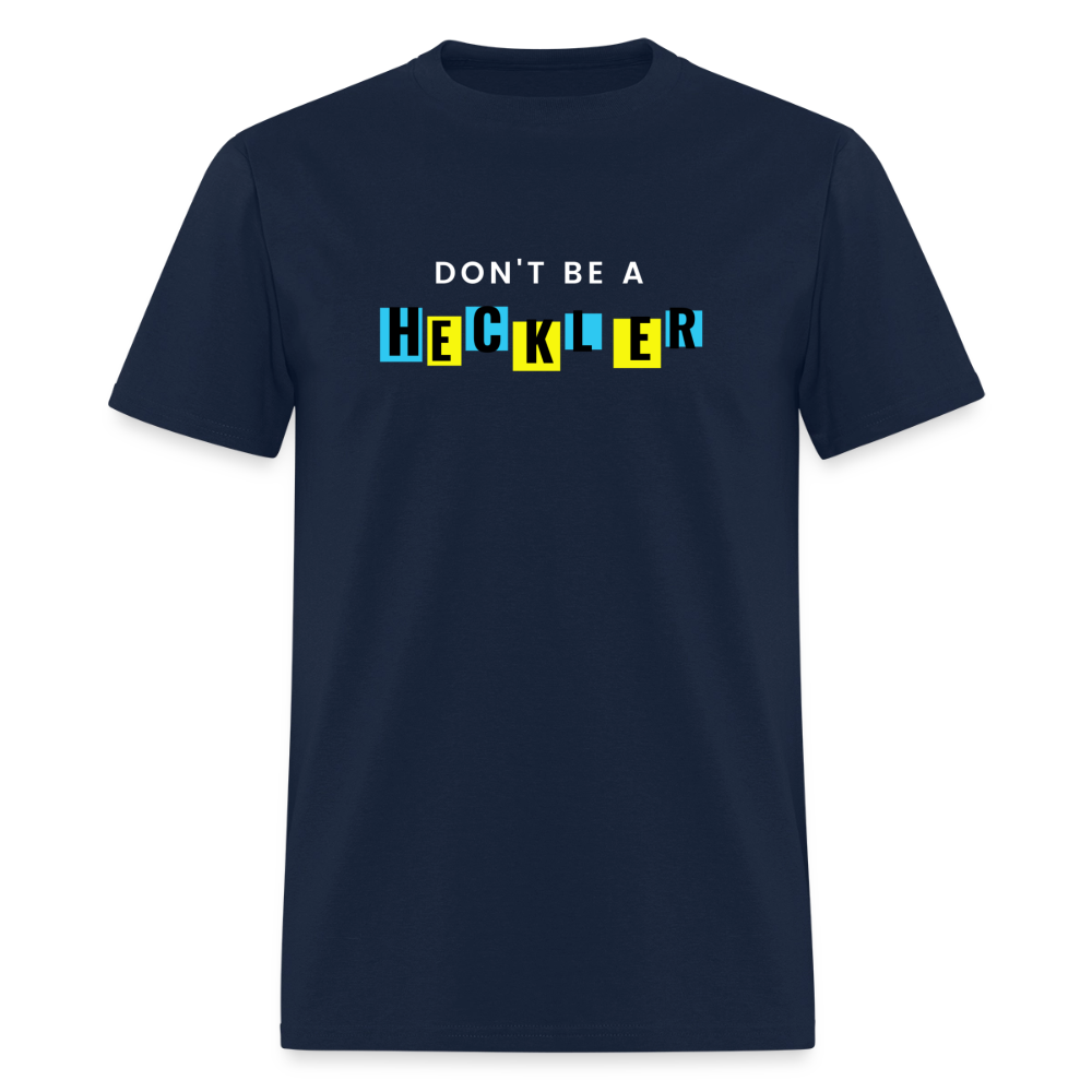 Don't Be A Heckler T-Shirt - navy