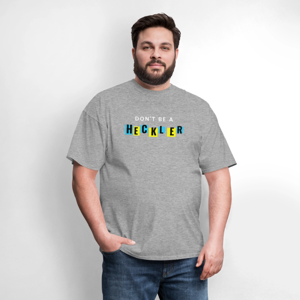 Don't Be A Heckler T-Shirt - heather gray