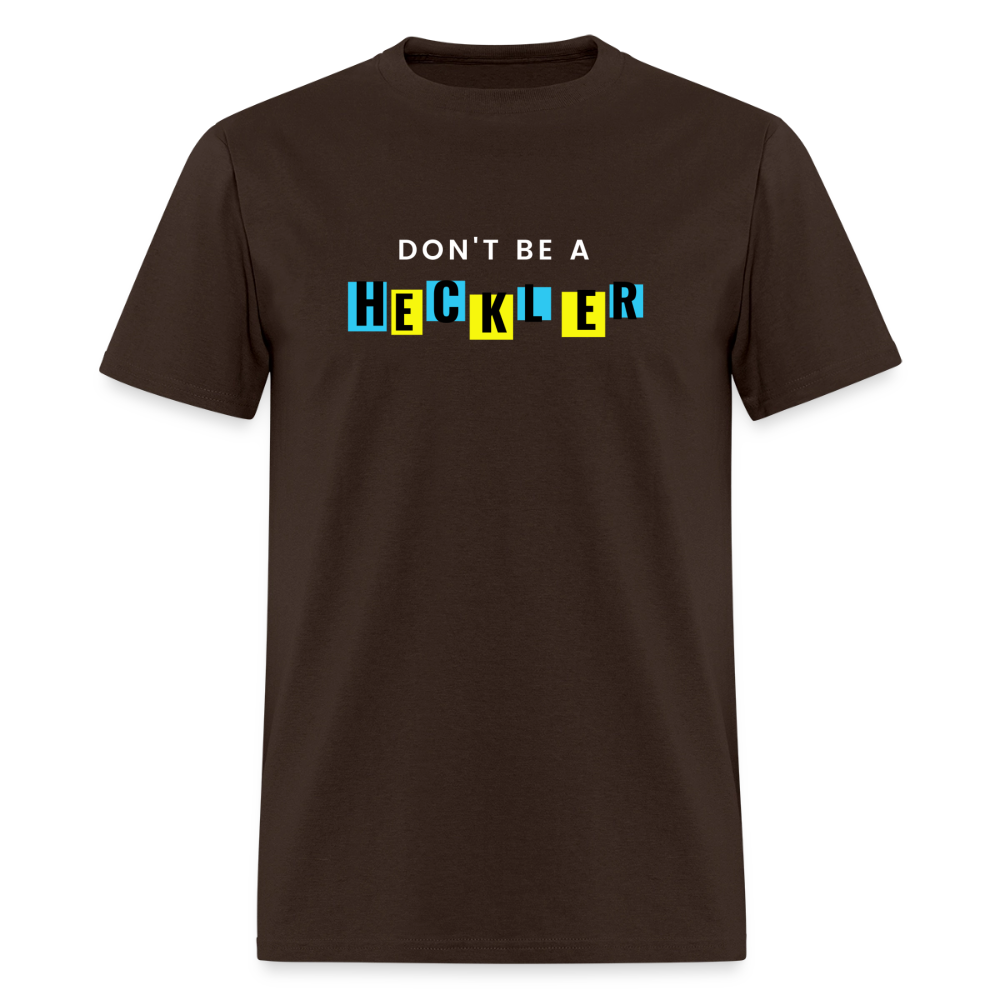 Don't Be A Heckler T-Shirt - brown