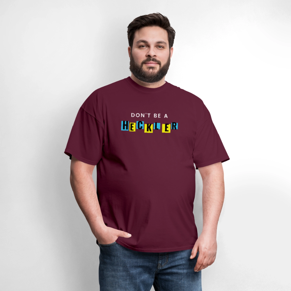 Don't Be A Heckler T-Shirt - burgundy