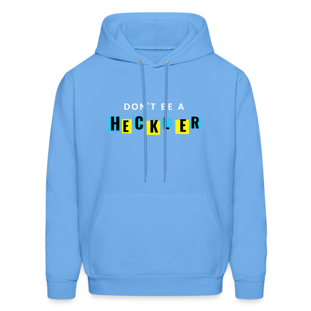 Don't Be A Heckler Hoodie - carolina blue