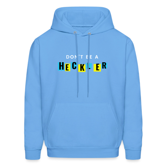 Don't Be A Heckler Hoodie - carolina blue