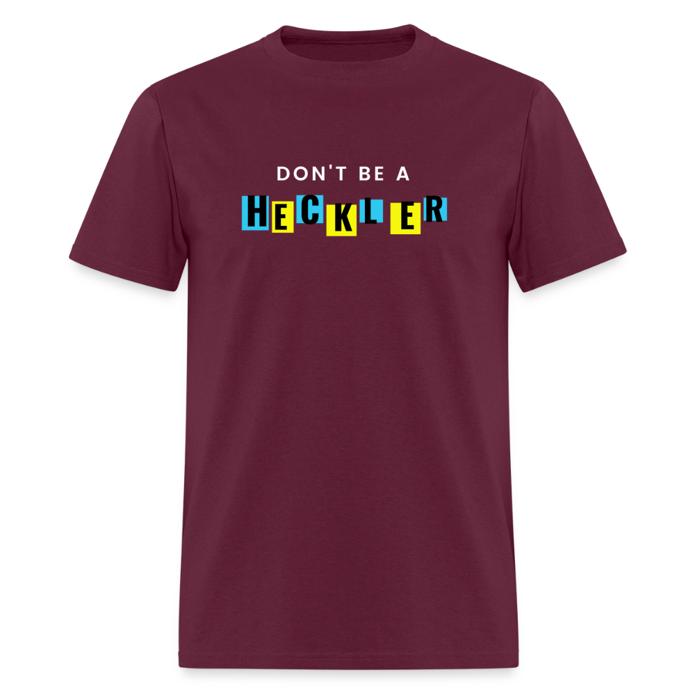 Don't Be A Heckler T-Shirt - burgundy