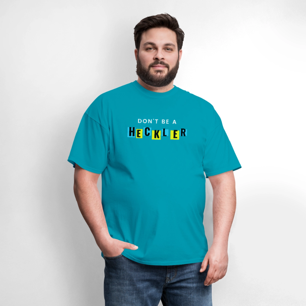Don't Be A Heckler T-Shirt - turquoise