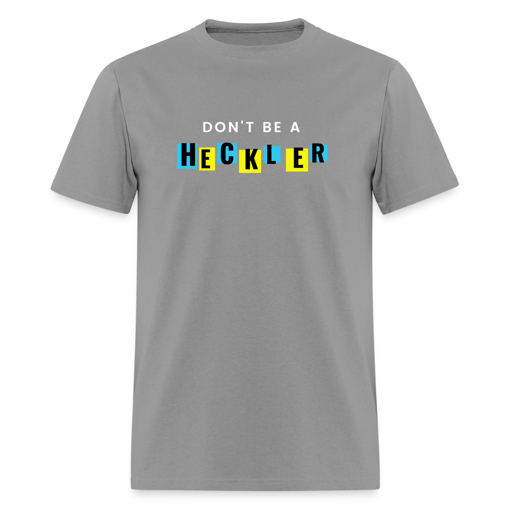 Don't Be A Heckler T-Shirt - rock