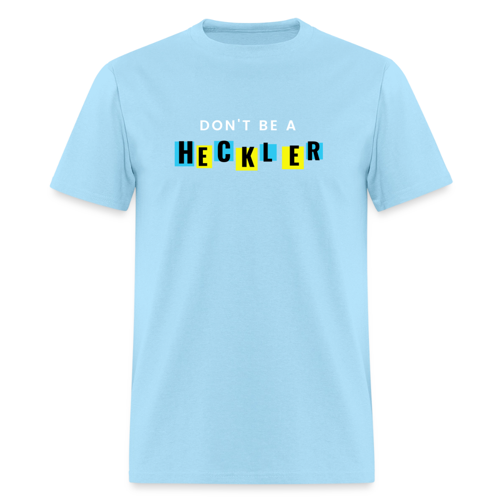 Don't Be A Heckler T-Shirt - powder blue
