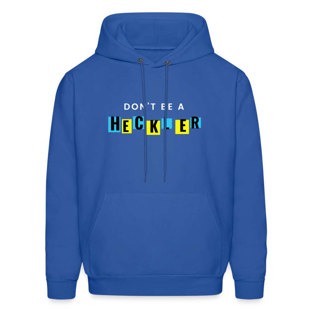 Don't Be A Heckler Hoodie - royal blue