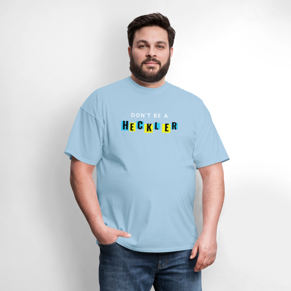 Don't Be A Heckler T-Shirt - powder blue