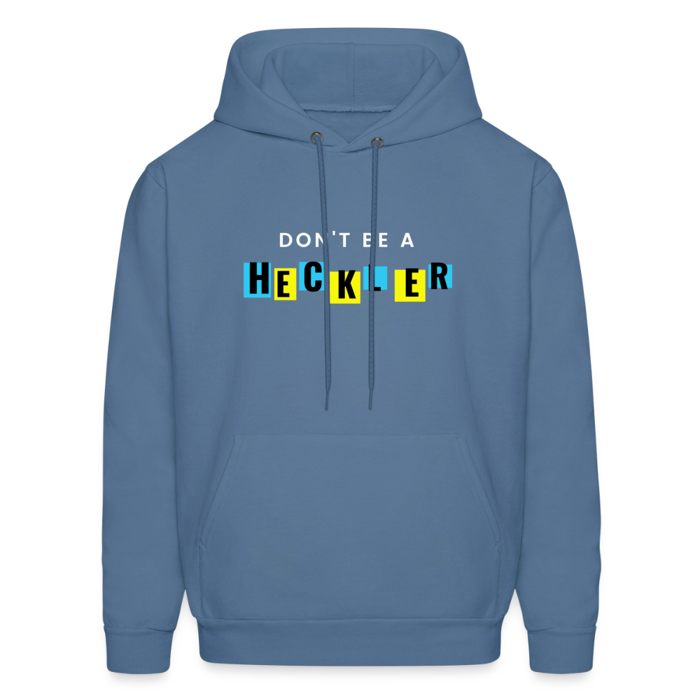 Don't Be A Heckler Hoodie - denim blue