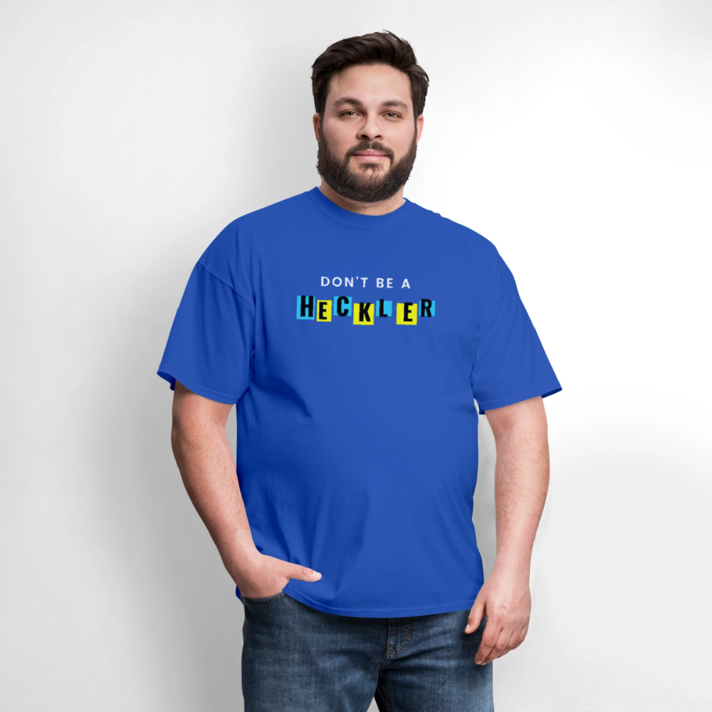 Don't Be A Heckler T-Shirt - royal blue