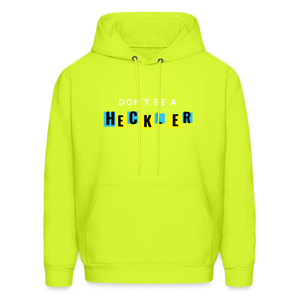 Don't Be A Heckler Hoodie - safety green
